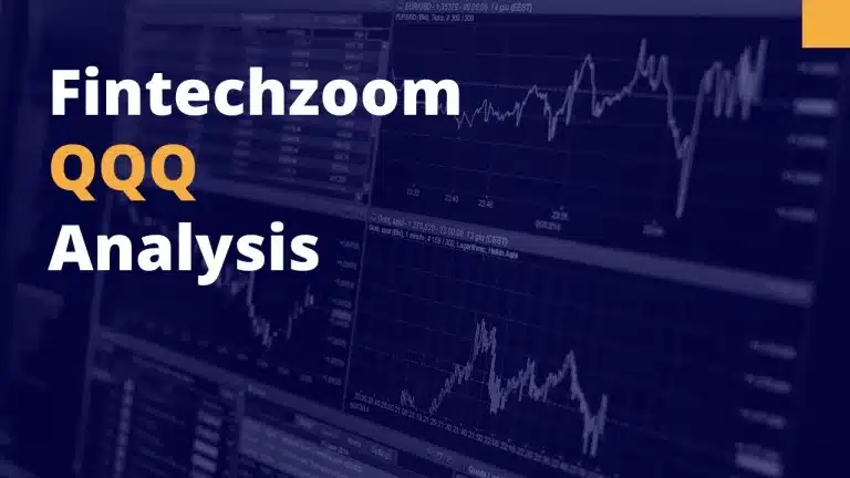 Fintechzoom QQQ Trust: Detailed Analysis and Predictions