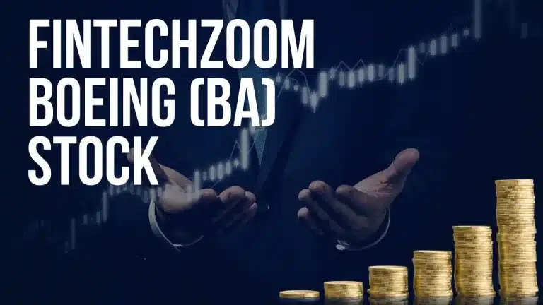 Fintechzoom Boeing (BA) Stock: Analysis and Predictions
